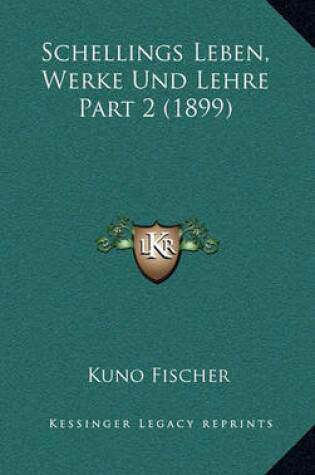 Cover of Schellings Leben, Werke Und Lehre Part 2 (1899)