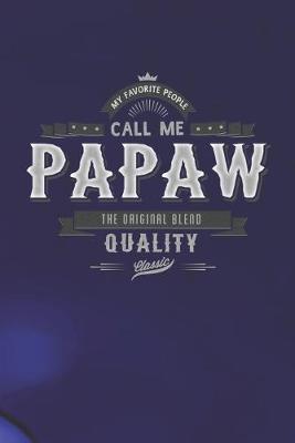 Book cover for My Favorite People Call Me Papaw The Original Blend Quality Classic