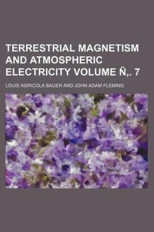 Cover of Terrestrial Magnetism and Atmospheric Electricity Volume N . 7