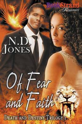 Of Fear and Faith [death and Destiny Trilogy 1] (Bookstrand Publishing Romance) by N D Jones