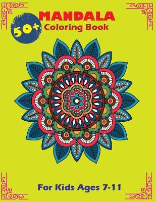 Book cover for 50+ Mandala Coloring Book For Kids Ages 7-11