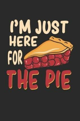Cover of I'm Just Here For The Pie