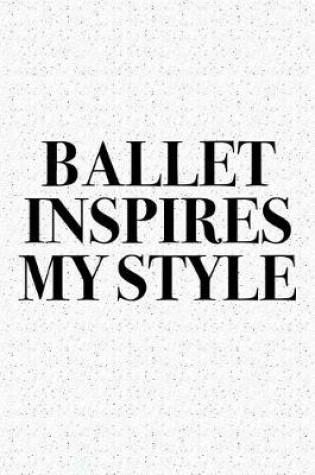 Cover of Ballet Inspires My Style