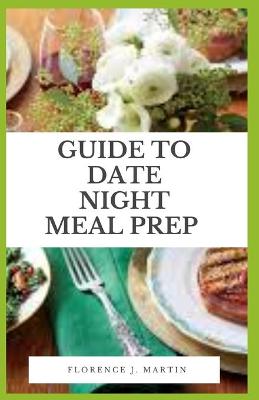 Book cover for Guide to Date Night Meal Prep