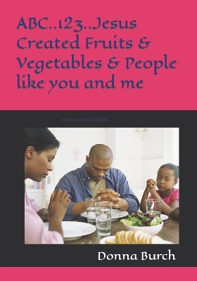 Book cover for ABC..123..Jesus Created Fruits & Vegetables & People like you and me