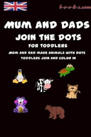 Cover of Mum and Dads join the dots for toddlers