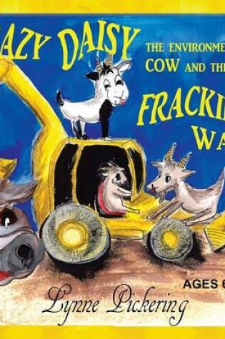Cover of Crazy Daisy the Environmental Cow and the Fracking War
