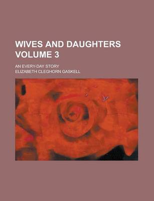 Book cover for Wives and Daughters; An Every-Day Story Volume 3