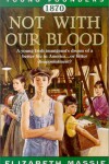 Book cover for Not with Our Blood