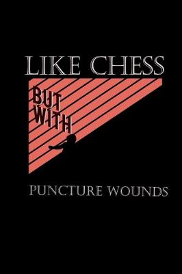 Book cover for Like Chess but with Puncture Wounds