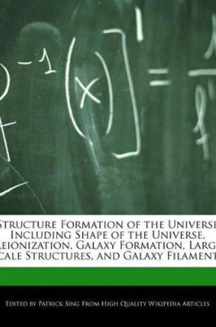 Cover of Structure Formation of the Universe Including Shape of the Universe, Reionization, Galaxy Formation, Large Scale Structures, and Galaxy Filaments