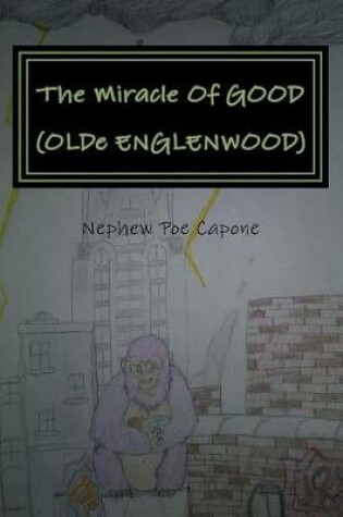 Cover of The Miracle of Good (Olde Englenwood)