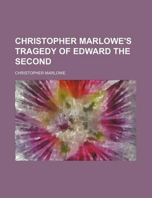 Book cover for Christopher Marlowe's Tragedy of Edward the Second