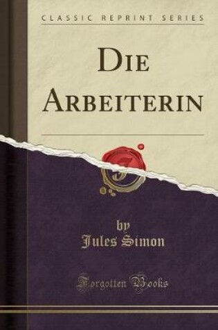 Cover of Die Arbeiterin (Classic Reprint)