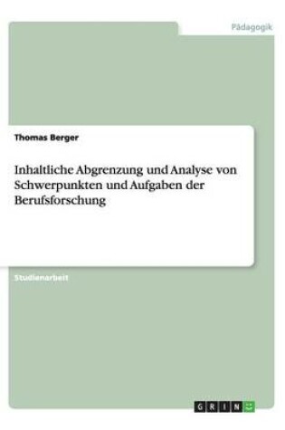 Cover of Inhaltliche Abgrenzung und Analyse von Schwerpunkten und Aufgaben der Berufsforschung