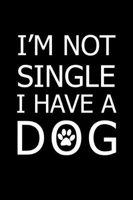 Book cover for I'm Not Single I Have a Dog