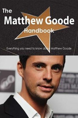 Cover of The Matthew Goode Handbook - Everything You Need to Know about Matthew Goode