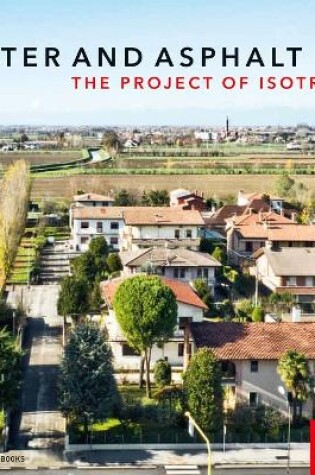 Cover of Water and Asphalt – The Project of Isotrophy in the Metropolitan Area of Venice