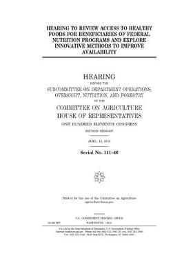 Book cover for Hearing to review access to healthy foods for beneficiaries of federal nutrition programs and explore innovative methods to improve availability