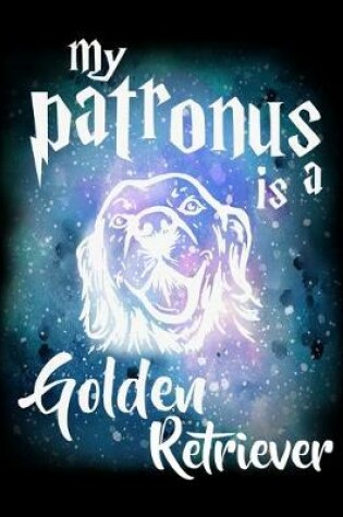 Cover of My Patronus Is A Golden Retriever