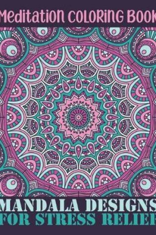 Cover of Meditation Coloring Book mandala Design for Stress Relief