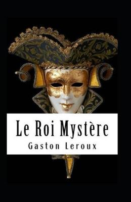 Book cover for Le Roi Mystère Annoté