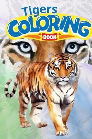 Cover of Tigers Coloring Book For Kids