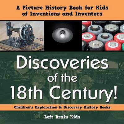 Book cover for Discoveries of the 18th Century! a Picture History Book for Kids of Inventions and Inventors - Children's Exploration & Discovery History Books