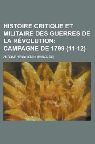 Cover of Histoire Critique Et Militaire Des Guerres de La R Volution (11-12); Campagne de 1799