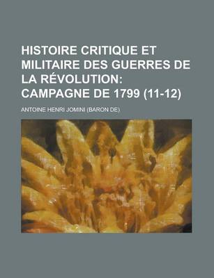 Book cover for Histoire Critique Et Militaire Des Guerres de La R Volution (11-12); Campagne de 1799