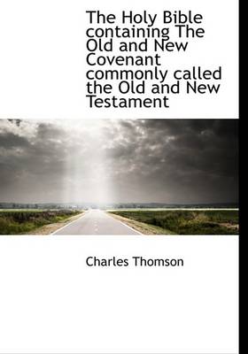 Book cover for The Holy Bible Containing the Old and New Covenant Commonly Called the Old and New Testament, Volume 2