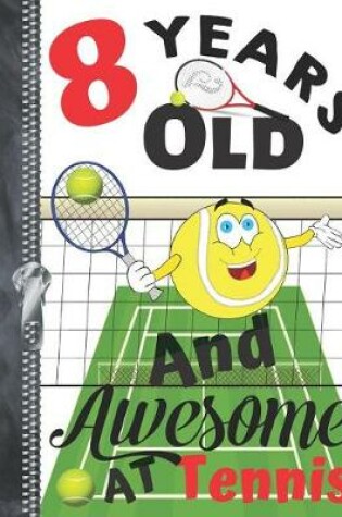 Cover of 8 Years Old And Awesome At Tennis