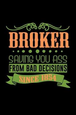 Book cover for Broker saving you ass from bad decisions. Since 1854