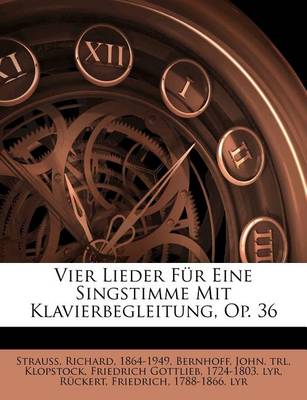 Book cover for Vier Lieder Fur Eine Singstimme Mit Klavierbegleitung, Op. 36