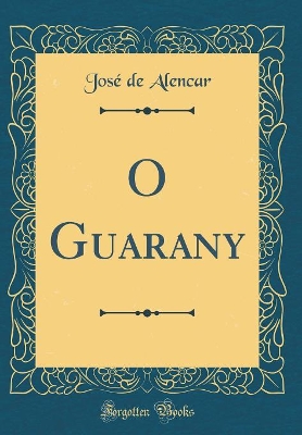 Book cover for O Guarany (Classic Reprint)