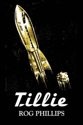 Book cover for Tillie by Rog Phillips, Science Fiction, Fantasy, Adventure