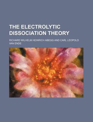 Book cover for The Electrolytic Dissociation Theory