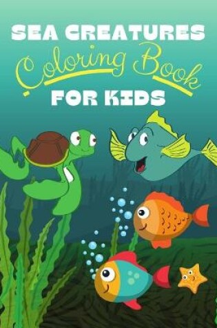 Cover of Sea Creatures Coloring Book For Kids