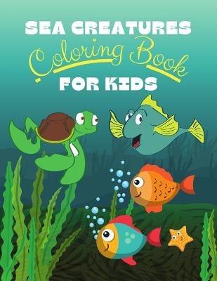 Book cover for Sea Creatures Coloring Book For Kids