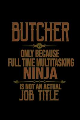 Book cover for Butcher. Only because full time multitasking ninja is not an actual job title