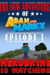 Book cover for The New Adventures of Adam and Marky Episode I Herobrine Is Watching