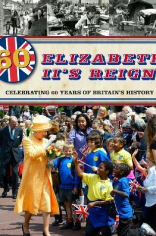 Cover of Elizabeth II's Reign - Celebrating 60 years of Britain's History