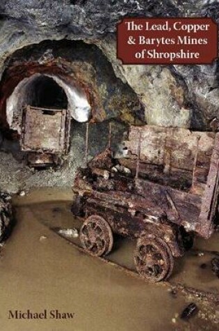 Cover of The Lead, Copper and Barytes Mines of Shropshire