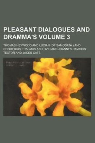 Cover of Pleasant Dialogues and Dramma's Volume 3