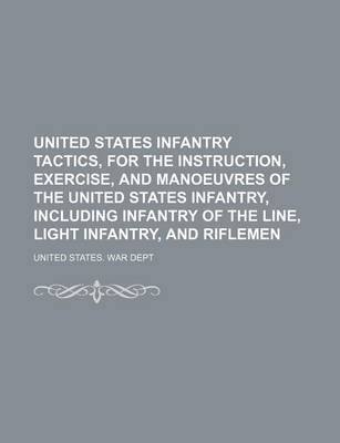 Book cover for United States Infantry Tactics, for the Instruction, Exercise, and Manoeuvres of the United States Infantry, Including Infantry of the Line, Light Infantry, and Riflemen