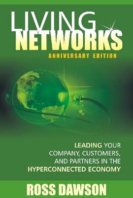 Book cover for Living Networks : Anniversary Edition: Leading Your Company, Customers, And Partners In The HyperConnected Economy