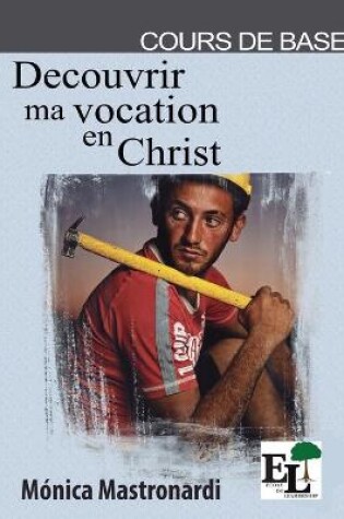 Cover of Decouvrir ma Vocation en Christ
