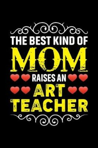 Cover of The Best Kind Of Mom Raises An Art Teacher