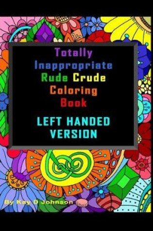 Cover of Totally Inappropriate Rude Crude Coloring Book LEFT HANDED Version