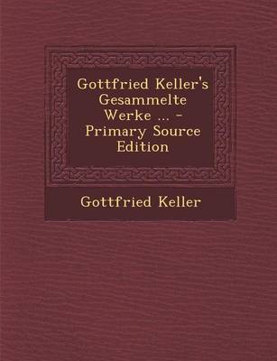 Book cover for Gottfried Keller's Gesammelte Werke ... - Primary Source Edition